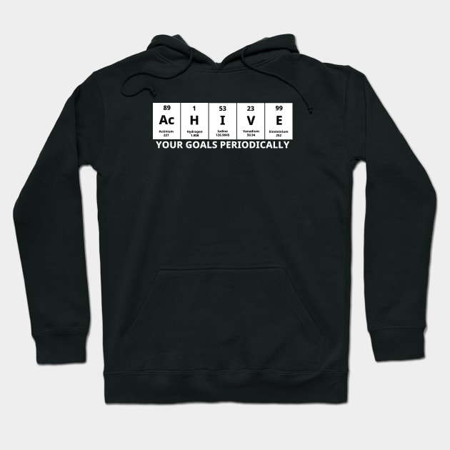 Achieve Your Goals Periodically Hoodie by Texevod